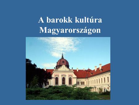 A barokk kultúra Magyarországon