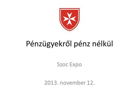 Pénzügyekről pénz nélkül Szoc Expo 2013. november 12.