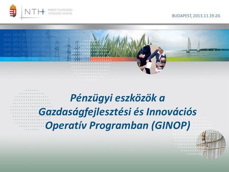 BUDAPEST, 2013.11.19-20. Pénzügyi eszközök a Gazdaságfejlesztési és Innovációs Operatív Programban (GINOP)