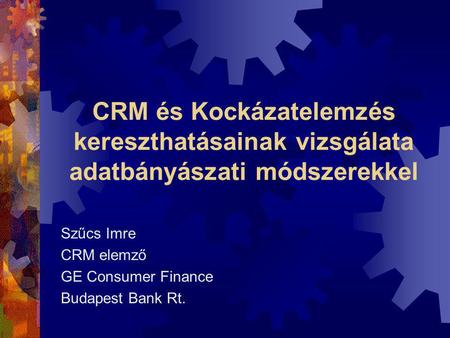 Szűcs Imre CRM elemző GE Consumer Finance Budapest Bank Rt.