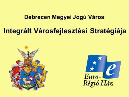 Debrecen Megyei Jogú Város Integrált Városfejlesztési Stratégiája