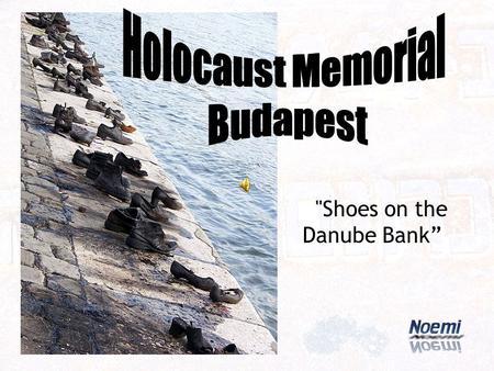Shoes on the Danube Bank” נעליים בטיילת הדנובה
