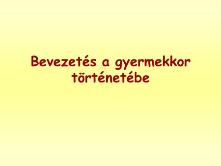 Bevezetés a gyermekkor történetébe