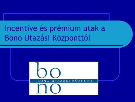 Incentive és prémium utak a Bono Utazási Központtól.