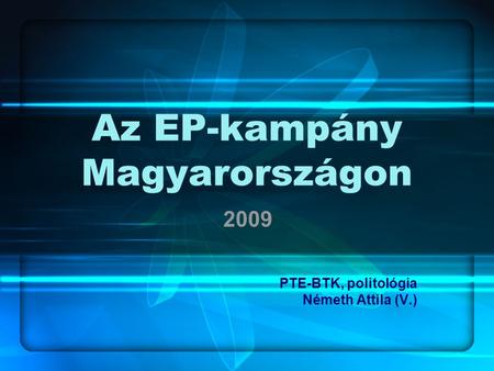 Az EP-kampány Magyarországon 2009 PTE-BTK, politológia Németh Attila (V.)