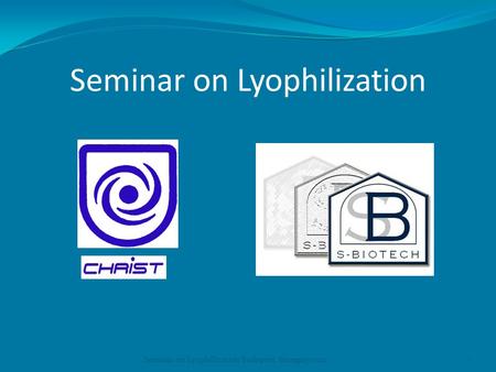 Seminar on Lyophilization Seminar on Lyophilization Budapest, Hungary 20121.