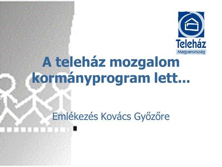 A teleház mozgalom kormányprogram lett... Emlékezés Kovács Győzőre.