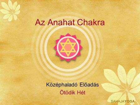 Az Anahat Chakra Középhaladó Előadás Ötödik Hét.