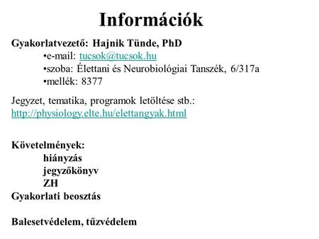 Információk Gyakorlatvezető: Hajnik Tünde, PhD