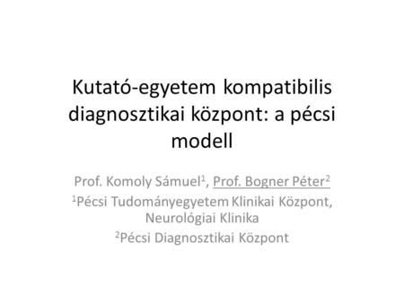 Kutató-egyetem kompatibilis diagnosztikai központ: a pécsi modell