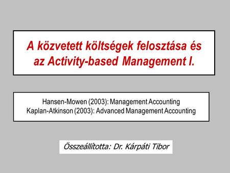 A közvetett költségek felosztása és az Activity-based Management I.