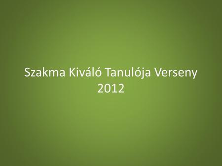 Szakma Kiváló Tanulója Verseny 2012. A Szakma Sztár Fesztivál 2012-ben ötödik alkalommal, 38 szakma részvételével került megrendezésre a Hungexpo két.