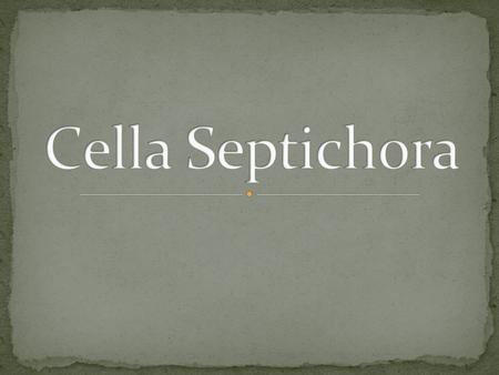 Cella Septichora.