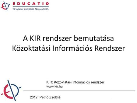 A KIR rendszer bemutatása Közoktatási Információs Rendszer