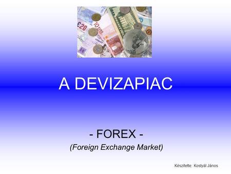 - FOREX - (Foreign Exchange Market)