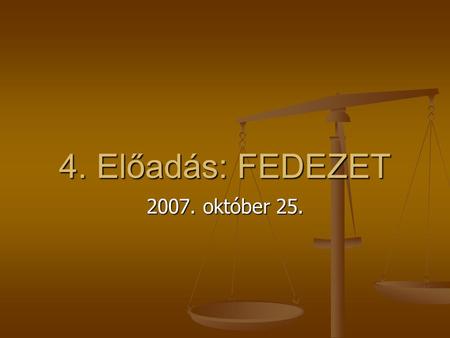 4. Előadás: FEDEZET 2007. október 25..