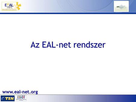 Az EAL-net rendszer www.eal-net.org. Miért jött létre az AlmaLaurea? Milyen igényekre ad választ: –A képzési formák hatékonyságának ellenőrzése –A hivatalos.