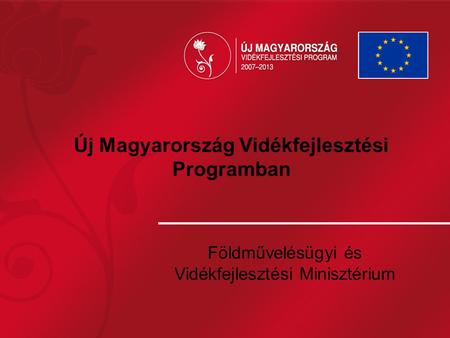 Új Magyarország Vidékfejlesztési Programban Földművelésügyi és Vidékfejlesztési Minisztérium.