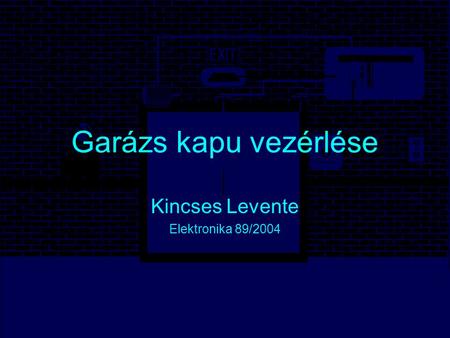 Garázs kapu vezérlése Kincses Levente Elektronika 89/2004.