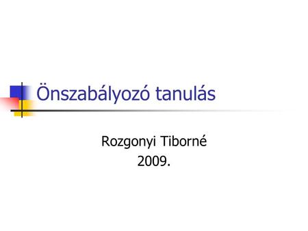 Önszabályozó tanulás Rozgonyi Tiborné 2009..