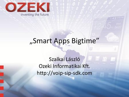 „Smart Apps Bigtime” Szalkai László Ozeki Informatikai Kft.