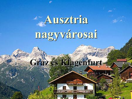 Ausztria nagyvárosai Graz és Klagenfurt.
