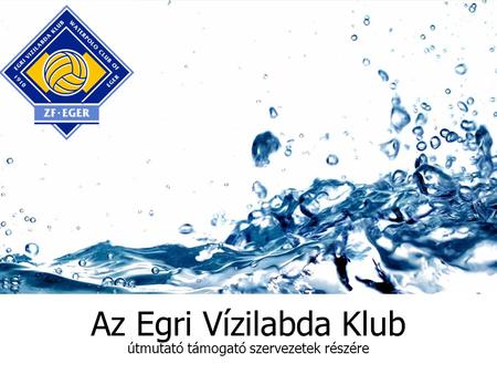 Az Egri Vízilabda Klub útmutató támogató szervezetek részére.