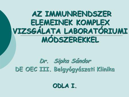 Dr. Sipka Sándor DE OEC III. Belgyógyászati Klinika ODLA I.