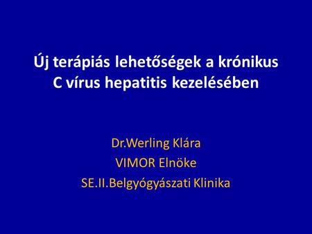Új terápiás lehetőségek a krónikus C vírus hepatitis kezelésében
