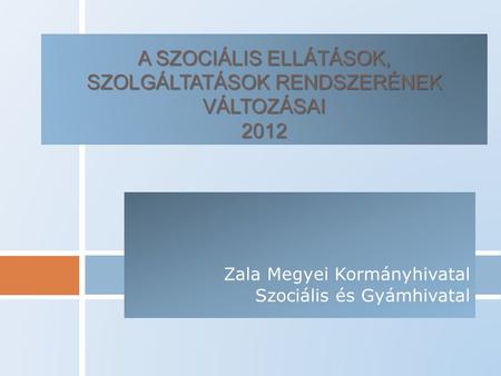 A szociális ellátások, szolgáltatások rendszerének változásai 2012