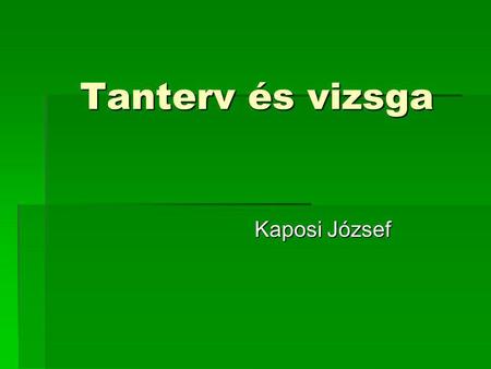 Tanterv és vizsga Kaposi József.