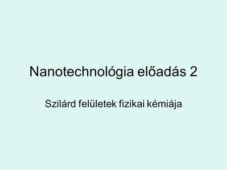 Nanotechnológia előadás 2