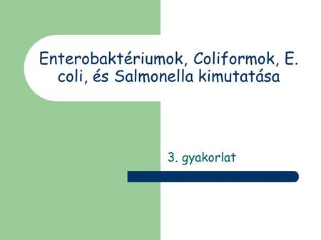 Enterobaktériumok, Coliformok, E. coli, és Salmonella kimutatása