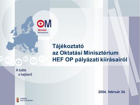 1. Tájékoztató az Oktatási Minisztérium HEF OP pályázati kiírásairól 2004. február 24.
