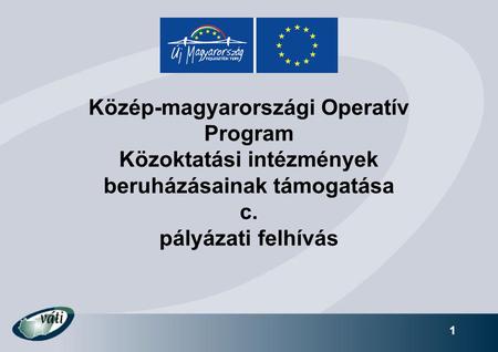 1 Közép-magyarországi Operatív Program Közoktatási intézmények beruházásainak támogatása c. pályázati felhívás.