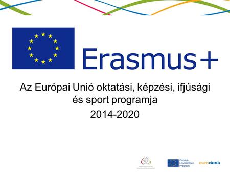 Az Európai Unió oktatási, képzési, ifjúsági és sport programja 2014-2020.
