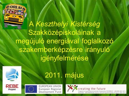 A Keszthelyi Kistérség Szakközépiskoláinak a megújuló energiával foglalkozó szakemberképzésre irányuló igényfelmérése 2011. május.