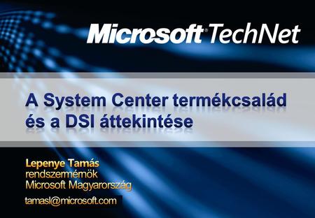 A Microsoft rendszermenedzsment víziója A Dynamic Systems Initiative A System Definition Model Az üzemeltetésre tervezett szoftverek A SDM jelentősége.
