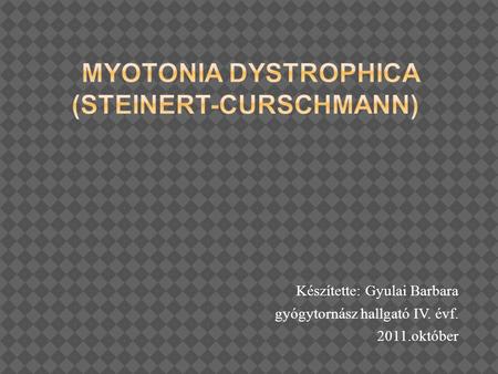 Myotonia dystrophica (Steinert-Curschmann)