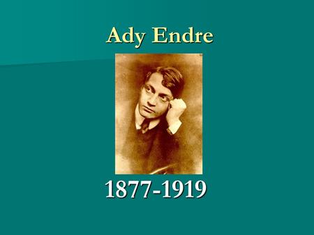 Ady Endre 1877-1919.