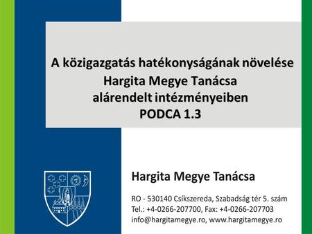 A közigazgatás hatékonyságának növelése Hargita Megye Tanácsa alárendelt intézményeiben PODCA 1.3.