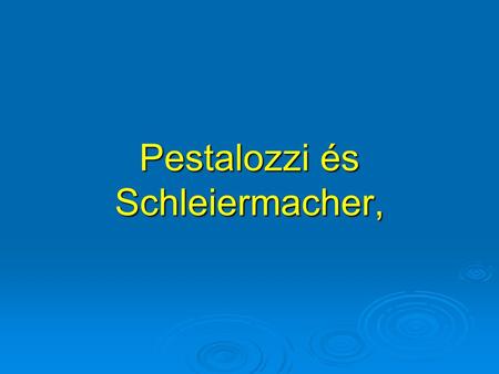 Pestalozzi és Schleiermacher,. Az édesanya apoteózisa Pestalozzi pedagógiájában.