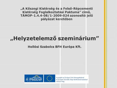 „Helyzetelemző szeminárium” Hollósi Szabolcs BFH Európa Kft.