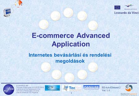 E-COMMERCE JOBS This project (Project number: HU/01/B/F/PP-136012) is carried out with the financial support of the Commssion of the European Communities.