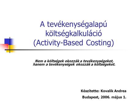 A tevékenységalapú költségkalkuláció (Activity-Based Costing)