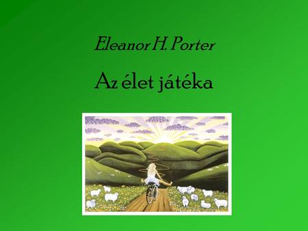 Eleanor H. Porter Az élet játéka.