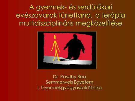 Dr. Pászthy Bea Semmelweis Egyetem I. Gyermekgyógyászati Klinika