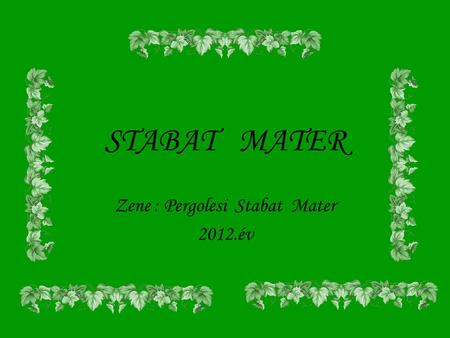 STABAT MATER Zene : Pergolesi Stabat Mater 2012.év.