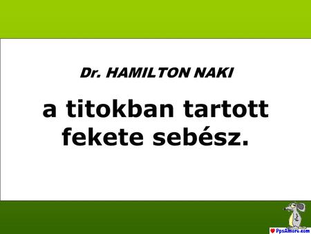 a titokban tartott fekete sebész. Dr. HAMILTON NAKI.