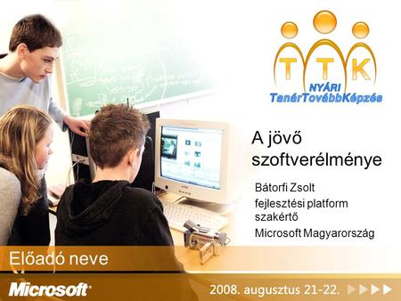 A jövő szoftverélménye Bátorfi Zsolt fejlesztési platform szakértő Microsoft Magyarország Előadó neve.